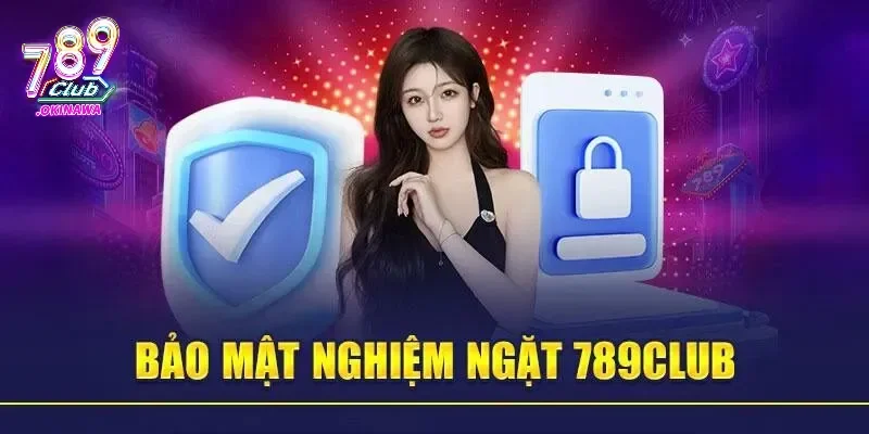 Chính Sách Bảo Mật 789Club Có Đáng Tin Không? Chính sách bảo mật 789Club